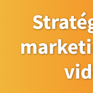 Stratégie marketing vidéo